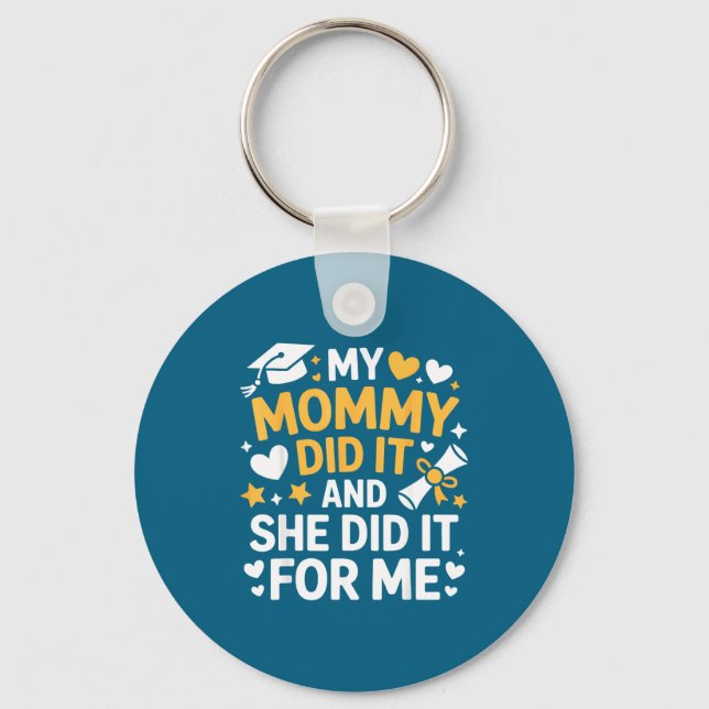 My Mommy Did It Graduation Graduated Mom Proud Chi Schlüsselanhänger (Vorderseite)