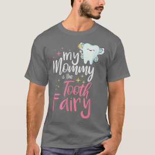 My mommy is the Tooth fairy vibes teeth Dental Hyg T-Shirt