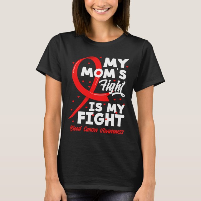 My Mom's Fight Is My Fight Blood Cancer Awareness  T-Shirt (Vorderseite)