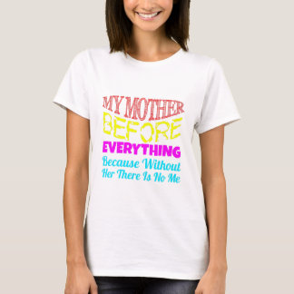My Mother Before Everything – Gift for Mom  T-Shirt