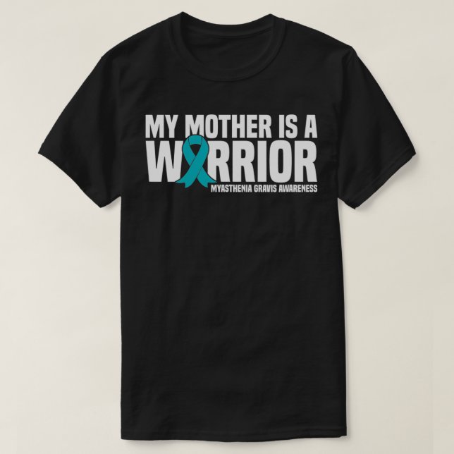 My Mother is a Warrior Myasthenia Gravis Awareness T-Shirt (Design vorne)