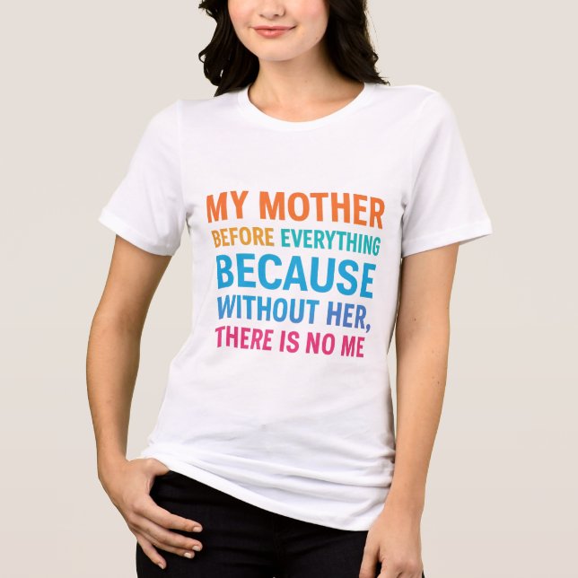 My Mother Is My Everything- Heartfelt Family Quote Tri-Blend Shirt (Vorderseite)