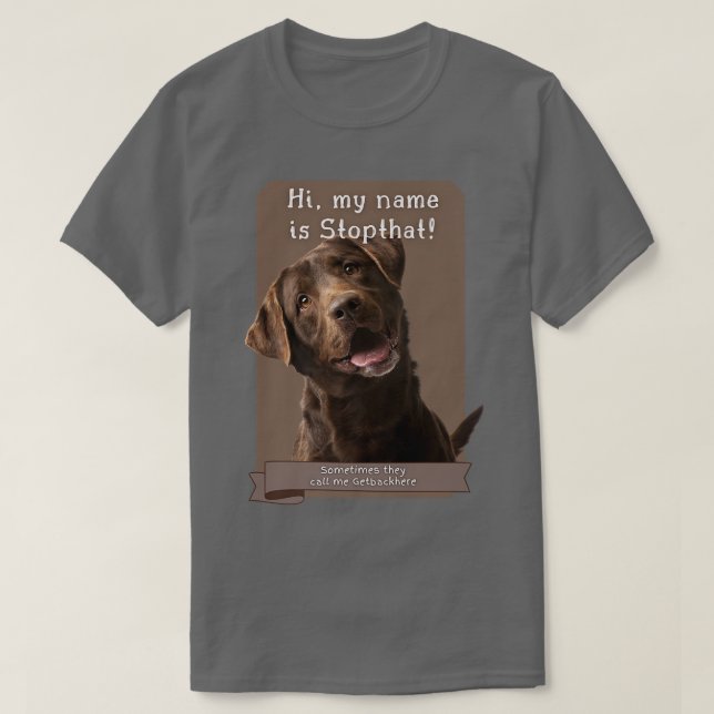 My Name Is Stopthat Funny Hyper Brown Lab Labrador T-Shirt (Design vorne)
