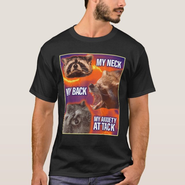 My Neck My Back My Anxiety Attack Funny Raccoon Me T-Shirt (Vorderseite)