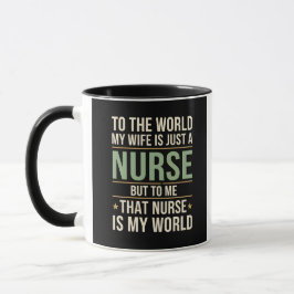 My Nurse Wife Is My World  Husband's Appreciation  Tasse