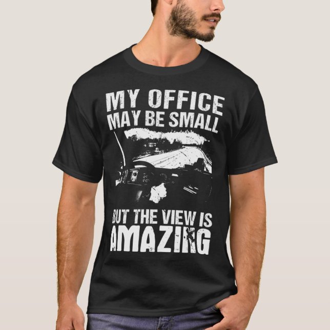 My Office May Be Small  Flatbed Semi Trailer Truck T-Shirt (Vorderseite)