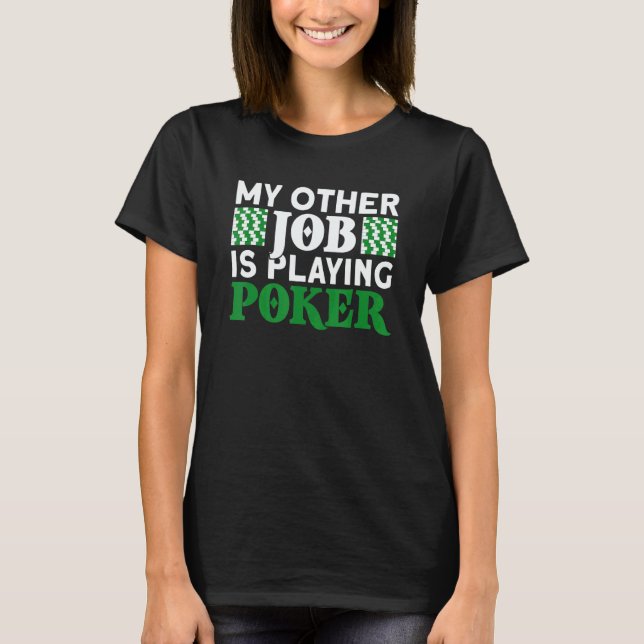 my other job poker player texas hold em casino pok T-Shirt (Vorderseite)