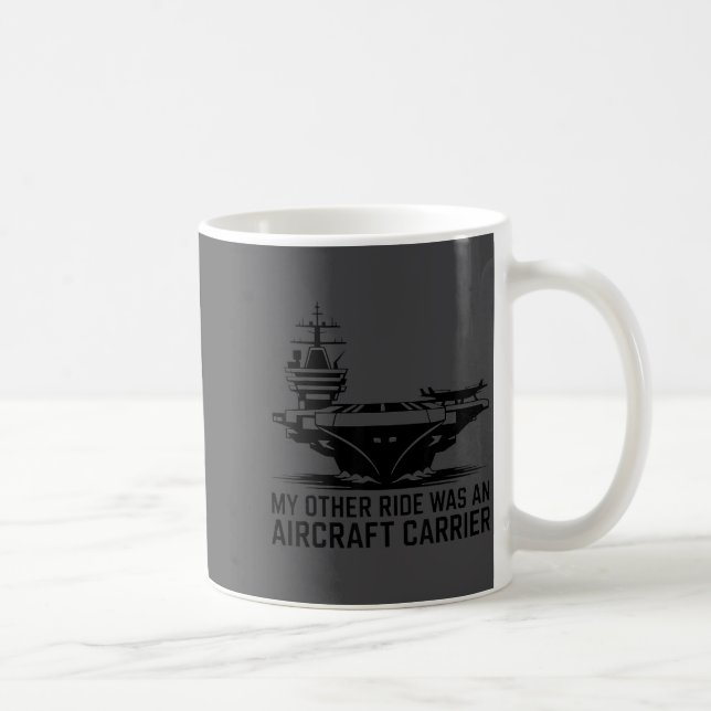My Other Ride Was An Aircraft Carrier  Kaffeetasse (Rechts)