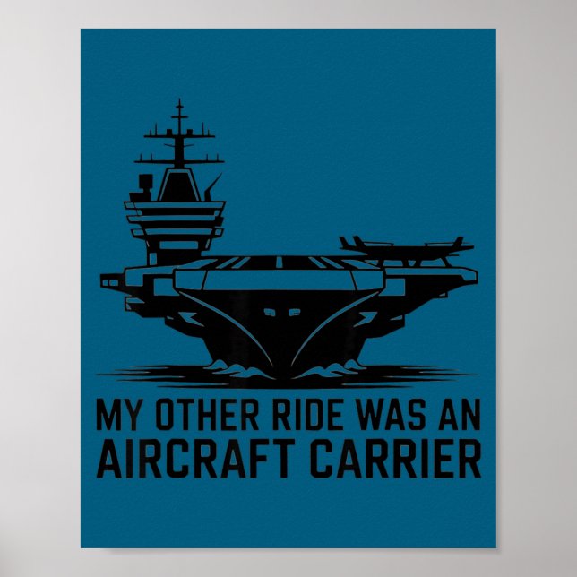 My Other Ride Was An Aircraft Carrier  Poster (Vorne)