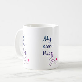 My Own Way Typography Coffee Mug Kaffeetasse