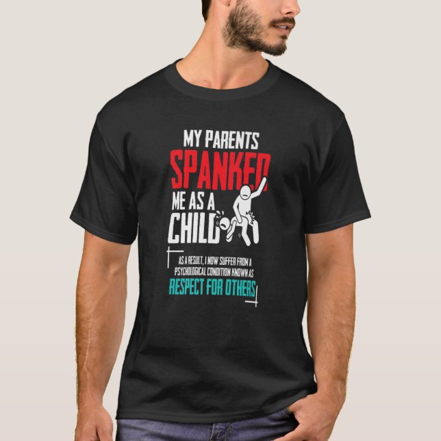 My Parents Spanked Me As A Child - Funny Family Qu T-Shirt (Vorderseite)