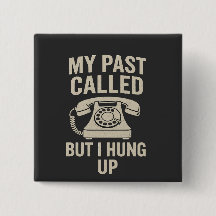 My Past Called But I Hung Up Funny Motivational 