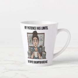 My Patience Has Limits – Funny Coffee Lover Tired  Milchtasse