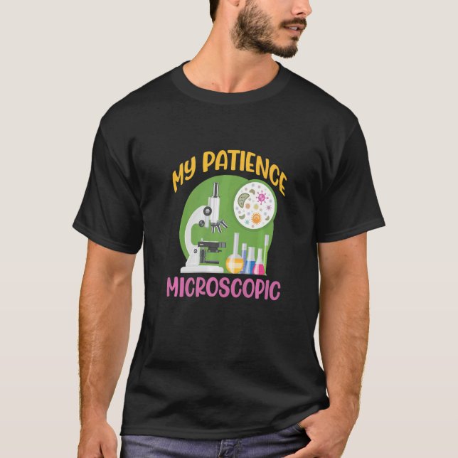 My Patience Microscopic Scientist Microscope   T-Shirt (Vorderseite)