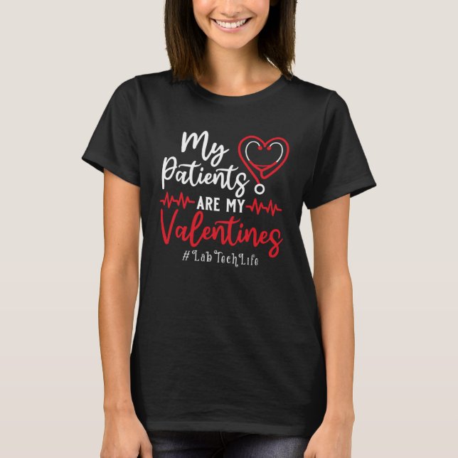 My Patients Are My Valentines Lab Tech Life  Nurse T-Shirt (Vorderseite)