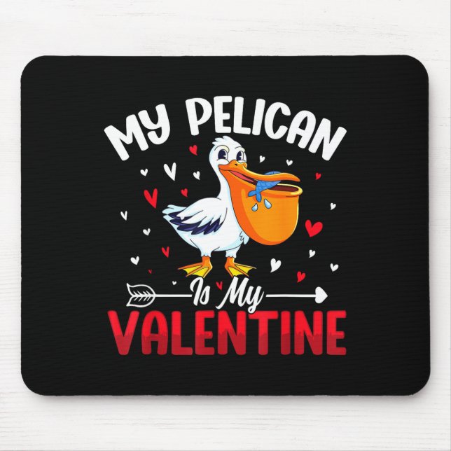 My Pelican Is My Valentine Romantic Humor For Love Mousepad (Vorne)