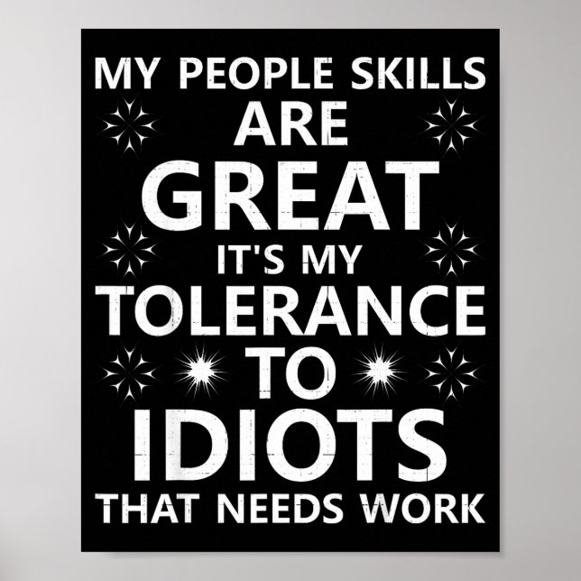 My People Skills Are Great...to Idiots That Needs  Poster (Vorne)