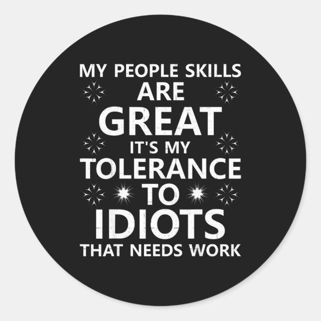 My People Skills Are Great...to Idiots That Needs  Runder Aufkleber (Vorderseite)
