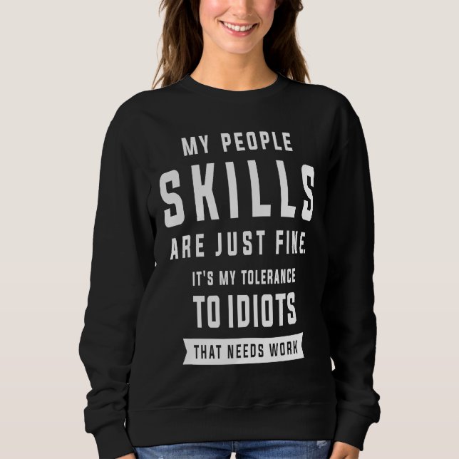 My People Skills Are Just Fine Sarcastic Humor Sweatshirt (Vorderseite)