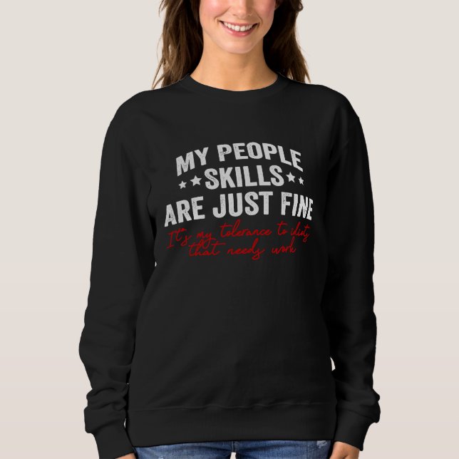 My People Skills Are Just Fine  Sarcastic Saying Sweatshirt (Vorderseite)