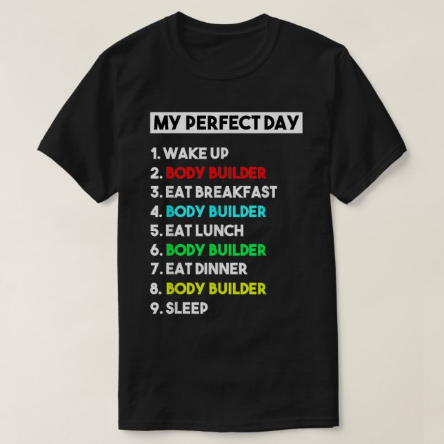 My Perfect Day Body Builder Funny Gift T-Shirt (Design vorne)