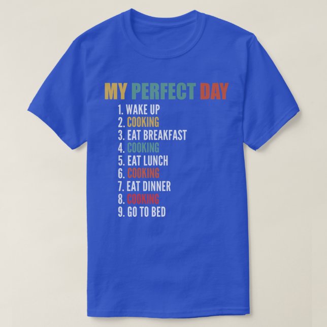 My Perfect Day Funny Cooking T-Shirt (Design vorne)