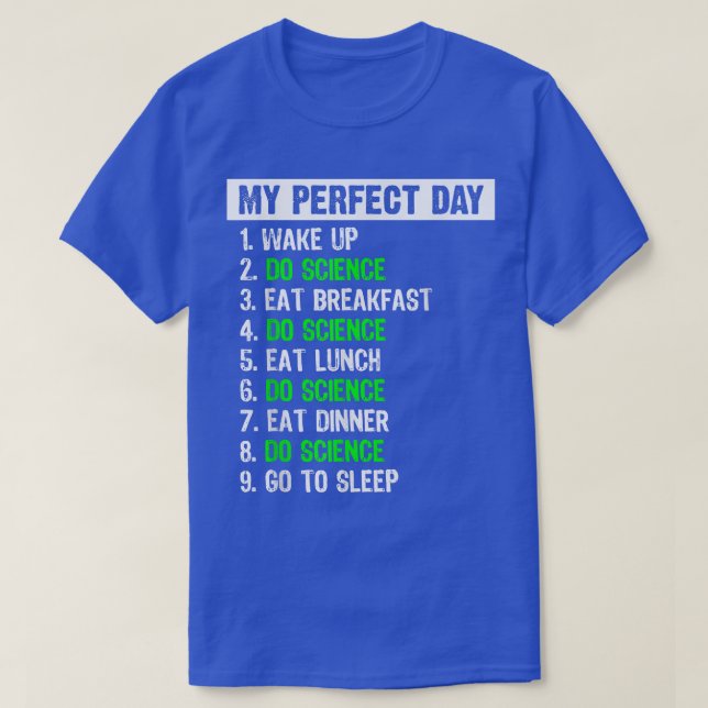 My Perfect Day Funny Science Gift 1442 T-Shirt (Design vorne)