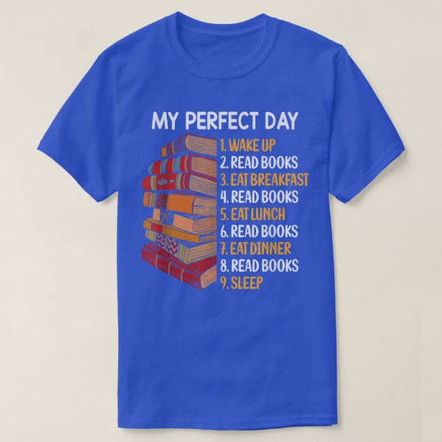 My Perfect Day Read Books, ein lustiger Buchliebha T-Shirt (Design vorne)