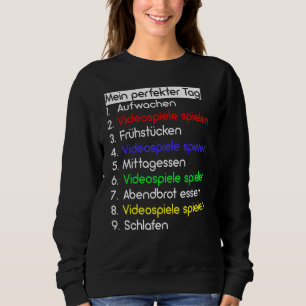 My Perfect Day Video Games Cool Gamer T-Shirt G Sweatshirt