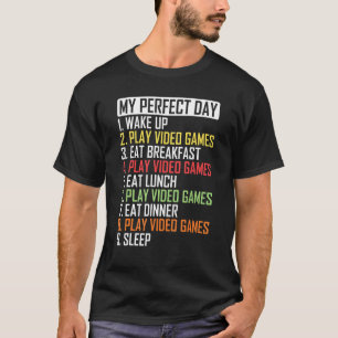 My Perfect Day Video Games Player T-Shirt