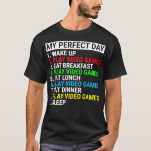 My Perfect Day Video Games T - Shirt Funny Cool Ga