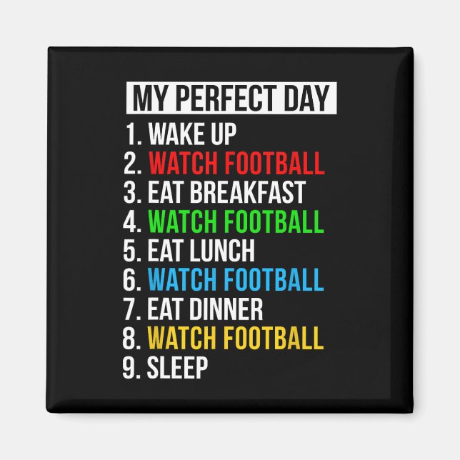 My Perfect Day Watching Football Gifts Watch Footb Magnet (Vorne)