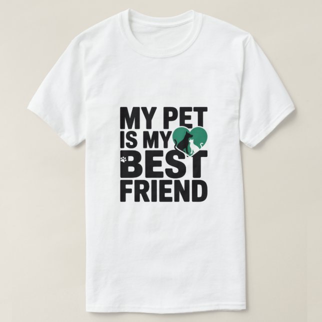 My Pet Is My Best Friend T-Shirt (Design vorne)