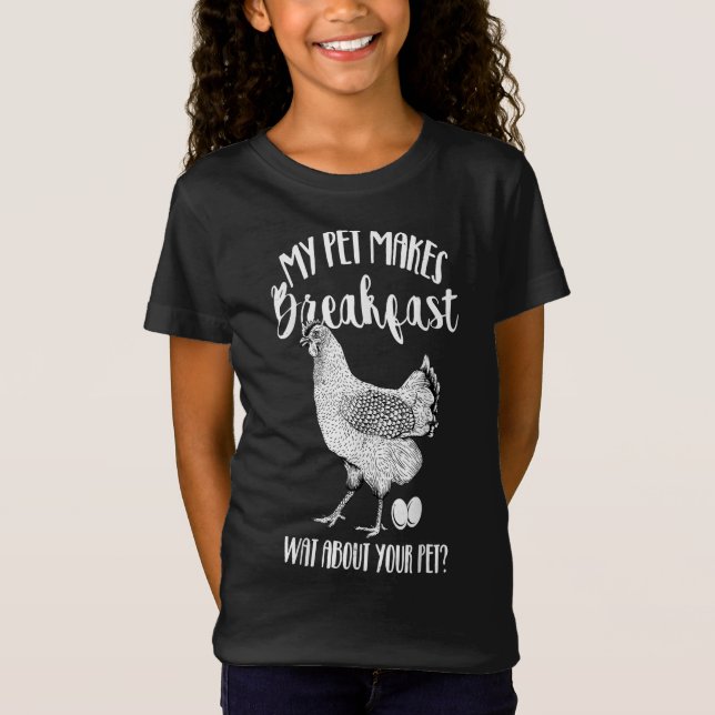 My Pet Makes Breakfast Gift for any chicken lover T-Shirt (Vorderseite)