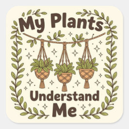 My plants understand me quadratischer aufkleber