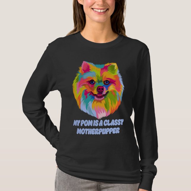 My Pom Is Classy Motherpupper  Pomeranian Humor Po T-Shirt (Vorderseite)