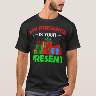My Presence Is Your Present Funny Christmas 2021 S T-Shirt