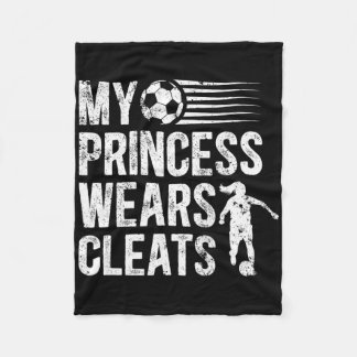 My Princess Wears Cleats Soccer Dad Of A Soccer Pl Fleecedecke