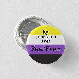 My pronouns are: Fae/Faer - Nonbinary Flag Button