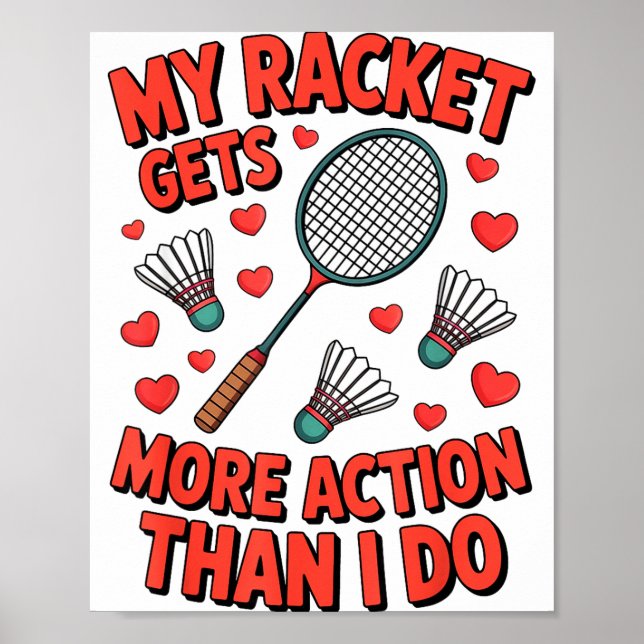 My Racket Gets More Action Than I Do Funny Badmint Poster (Vorne)