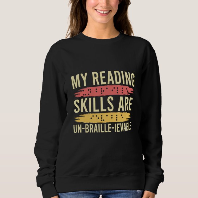 My Reading Skills Are Un Braille Ievable Blind Peo Sweatshirt (Vorderseite)
