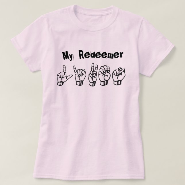 My Redeemer Lives (ASL Alphabet) T-Shirt (Design vorne)
