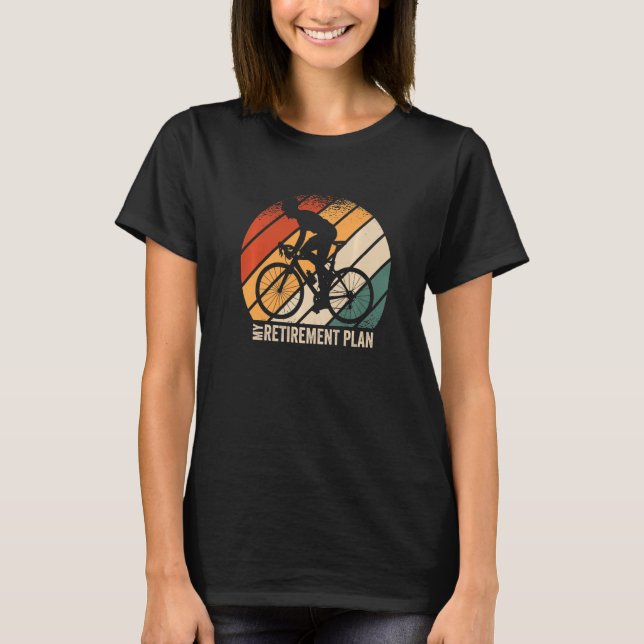My Retirement Plan Cycologist Biking Cycling Racin T-Shirt (Vorderseite)