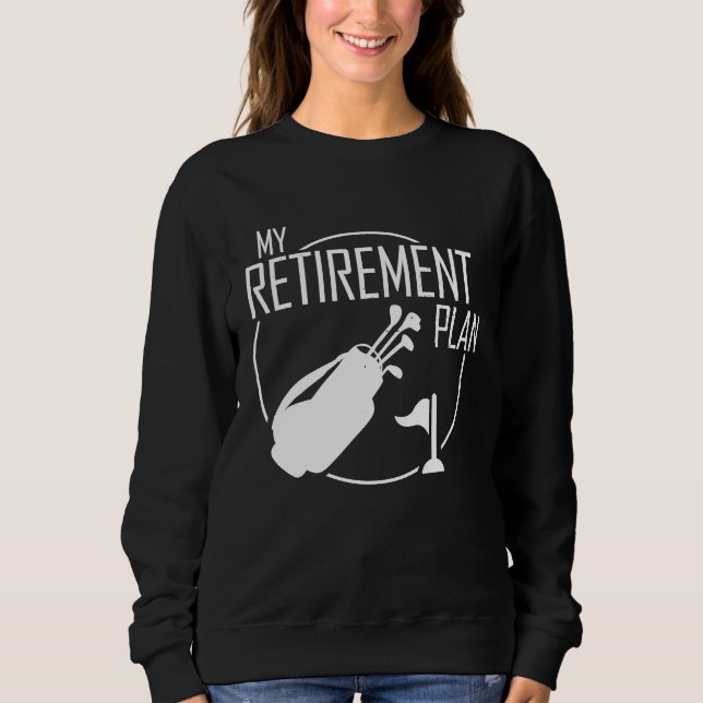 My Retirement Plan Golf Golfers Best Dad Golfing Sweatshirt (Vorderseite)