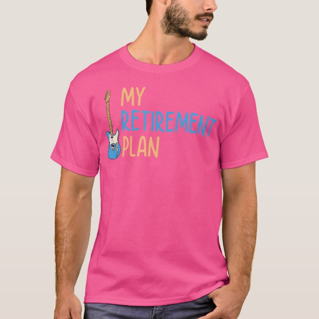 My Retirement Plan Music Instrument Gitarrist T-Shirt (Vorderseite)