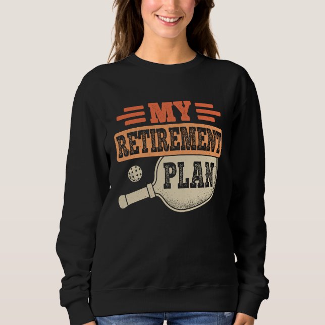 My Retirement Plan Retro Retire Funny Pickleball R Sweatshirt (Vorderseite)