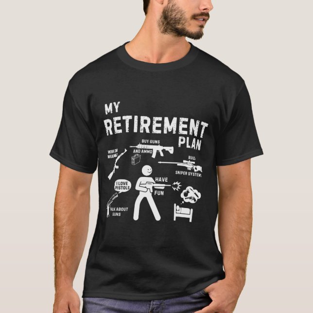 My Retirement Plan Work On Weans By Guns And Ammo  T-Shirt (Vorderseite)