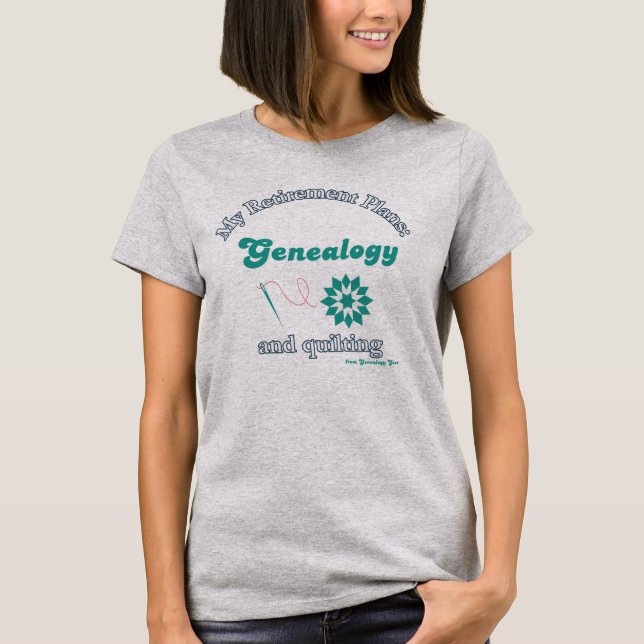My Retirement Plans: Genealogy and Quilting T-Shirt (Vorderseite)