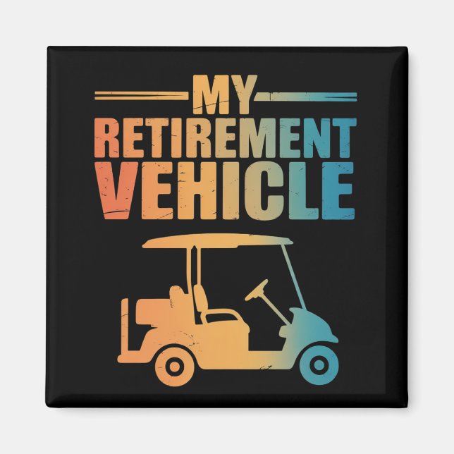 My Retirement Vehicle Golf Cart Golfer Golf Cart  Magnet (Vorne)