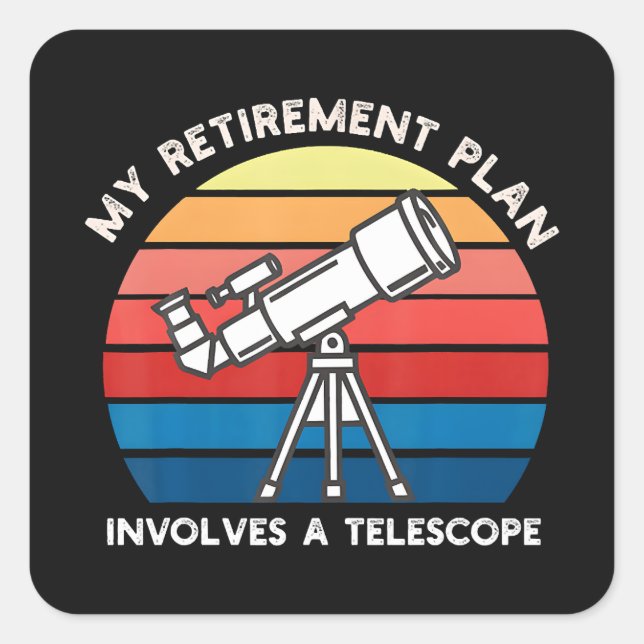 My Retiret Plan Involves A Telescope Quadratischer Aufkleber (Vorderseite)
